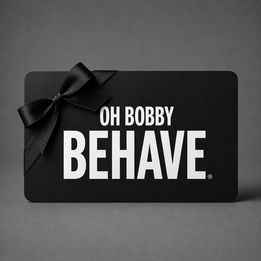 Oh Bobby Behave Gift Card